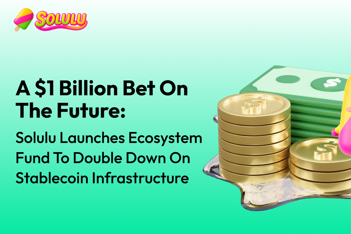 Solulu推出10亿美元基金以扩大稳定币基础设施
