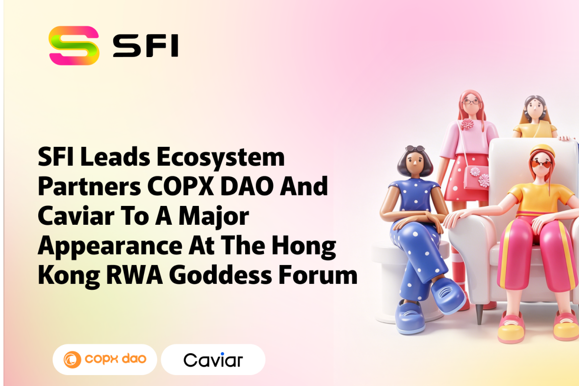 SFI 领导 COPX DAO 和鱼子酱在香港 RWA 论坛